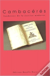 Cambacérés, Fondateur De La Justice Moderne