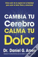 Cambia Tu Cerebro, Calma Tu Dolor