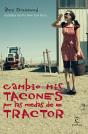 Cambio Mis Tacones Por Las Ruedas De Un Tractor - Preview