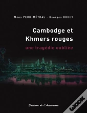 Cambodge Et Khmers Rouges, Une Tragédie Oubliée 1975-1979