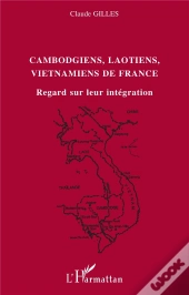 Cambodgiens, Laotiens, Vietnamiens De France ; Regard Sur Leur Integration