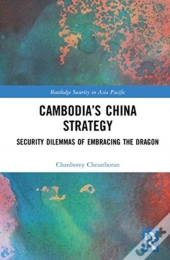 Cambodiaâ€™S China Strategy