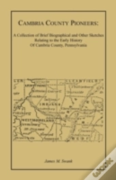 Cambria County Pioneers: A Collection Of