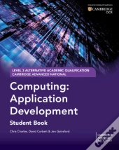 Cambridge Advanced National (Aaq) In Computing: Application Development Student Book
