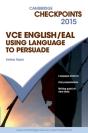 Cambridge Checkpoints Vce English/Eal Using Language To Persuade 2015 - Preview