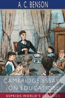 Cambridge Essays On Education (Esprios Classics)