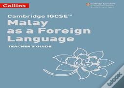 Cambridge Igcse (Tm) Malay As A Foreign Language Teacher'S Guide