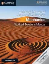 Cambridge International As & A Level Mathematics Mechanics Worked Solutions Manual With Cambridge Elevate Edition