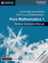 Cambridge International As & A Level Mathematics Pure Mathematics 1 Worked Solutions Manual With Cambridge Elevate Edition