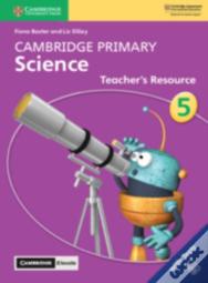 Cambridge Primary Science Stage 5 Teacher'S Resource With Cambridge Elevate