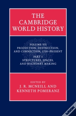 Capa do artigo Cambridge World History: Volume 7, Production, Destruction And Connection, 1750-Present, Part 1, Structures, Spaces, And Boundary Making