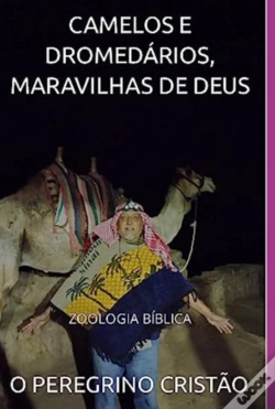 Capa do artigo Camelos E Dromedários, Maravilhas De Deus