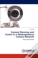 Camera Planning And Fusion In A Heterogeneous Camera Network