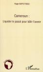 Cameroun : Liquider Le Passé Pour Bâtir L'Avenir - Preview