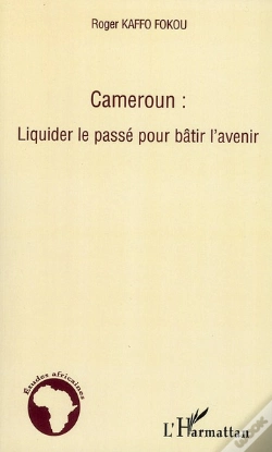 Capa do artigo Cameroun : Liquider Le Passé Pour Bâtir L'Avenir