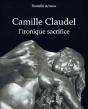 Camille Claudel ; L'Ironique Sacrifice - Preview
