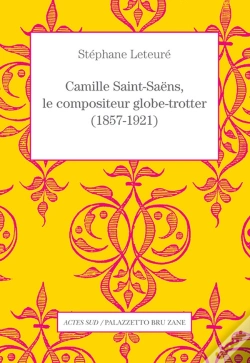 Capa do artigo Camille Saint-Saëns, Le Compositeur Globe-Trotter (1857-1921)