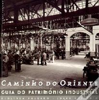 Caminho do Oriente - Guia do Património Industrial