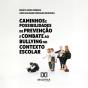 Caminhos E Possibilidades De Prevenção E Combate Ao Bullying No Contexto Escolar - Preview
