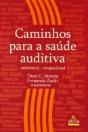 Caminhos para a Saúde Auditiva: Ambiental - Ocupacional - Preview