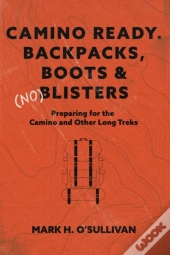 Camino Ready.  Backpacks, Boots & (No) Blisters