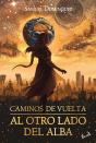 Caminos De Vuelta: Al Otro Lado Del Alba - Preview