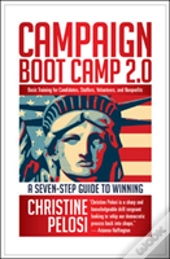 Campaign Boot Camp 2.0: Basic Training For Candidates, Staffers, Volunteers, And Nonprofits