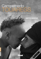 Campements Touaregs : Moments De Vie Avec Les Nomades Du Hoggar