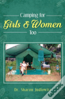 Camping For Girls & Women Too