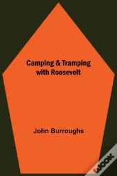 Camping   Tramping With Roosevelt