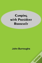 Camping With President Roosevelt