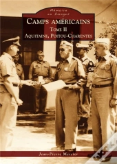 Camps Américains Tome 2 ; Aquitaine, Poitou-Charentes