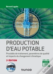 Campus - Production D'Eau Potable - 2e Ed. - Procedes De Traitement, Parametres De Qualite, Impacts
