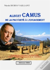 Camus ; De La Pauvreté À L'Engagement
