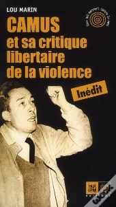 Camus Et Sa Critique Libertaire De La Violence