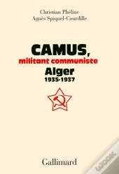 Camus, Militant Communiste ; Alger, 1935-1937