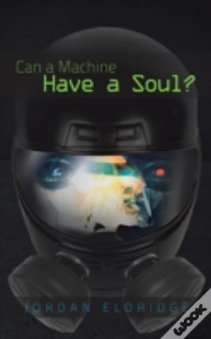 Can A Machine Have A Soul?