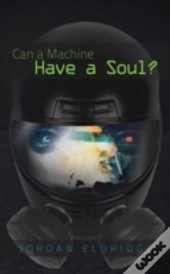 Can A Machine Have A Soul?