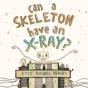 Can A Skeleton Have An X-Ray? - Preview