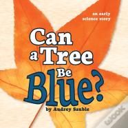 Can A Tree Be Blue?