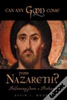 Can Any Good Come From Nazareth?