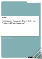 Capa do artigo Can Feminist Standpoint Theory Solve The Problem Of White Feminism?