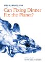 Can Fixing Dinner Fix The Planet? - Preview