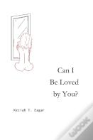 Can I Be Loved By You?