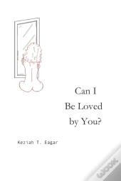 Can I Be Loved By You?