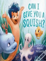 Can I Give You A Squish?