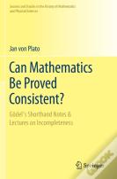 Can Mathematics Be Proved Consistent?
