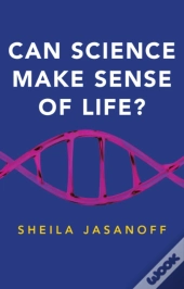Can Science Make Sense Of Life?