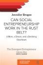 Can Social Entrepreneurship Work In The Rust Belt? - Preview