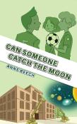 Can Someone Catch The Moon